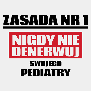 Zasada Nr 1 - Nigdy Nie Denerwuj Swojego Pediatry - Męska Koszulka Biała