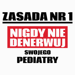 Zasada Nr 1 - Nigdy Nie Denerwuj Swojego Pediatry - Poduszka Biała