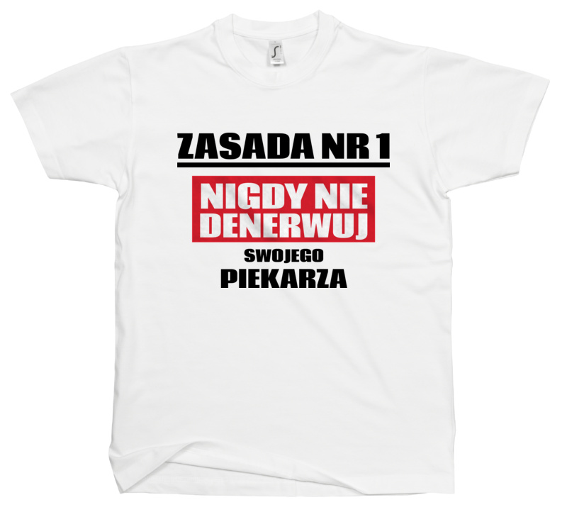 Zasada Nr 1 - Nigdy Nie Denerwuj Swojego Piekarza - Męska Koszulka Biała