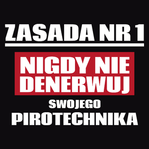 Zasada Nr 1 - Nigdy Nie Denerwuj Swojego Pirotechnika - Męska Koszulka Czarna