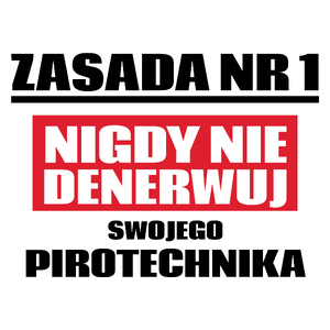 Zasada Nr 1 - Nigdy Nie Denerwuj Swojego Pirotechnika - Kubek Biały