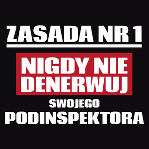 Zasada Nr 1 - Nigdy Nie Denerwuj Swojego Podinspektora - Męska Koszulka Czarna