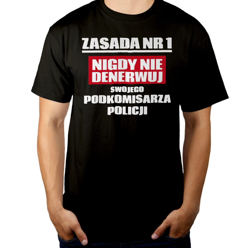 Zasada Nr 1 - Nigdy Nie Denerwuj Swojego Podkomisarza Policji - Męska Koszulka Czarna