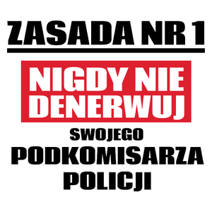 Zasada Nr 1 - Nigdy Nie Denerwuj Swojego Podkomisarza Policji - Kubek Biały