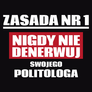 Zasada Nr 1 - Nigdy Nie Denerwuj Swojego Politologa - Męska Koszulka Czarna