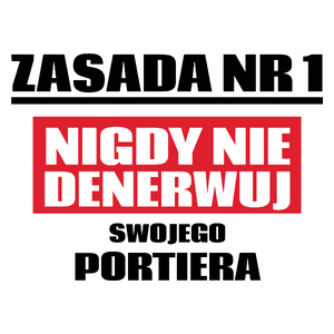 Zasada Nr 1 - Nigdy Nie Denerwuj Swojego Portiera - Kubek Biały