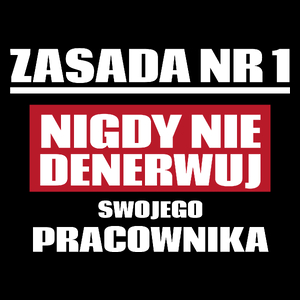 Zasada Nr 1 - Nigdy Nie Denerwuj Swojego Pracownika - Torba Na Zakupy Czarna