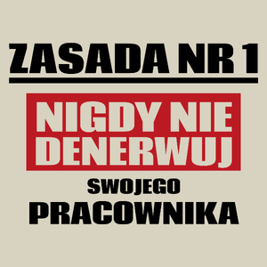 Zasada Nr 1 - Nigdy Nie Denerwuj Swojego Pracownika - Torba Na Zakupy Natural