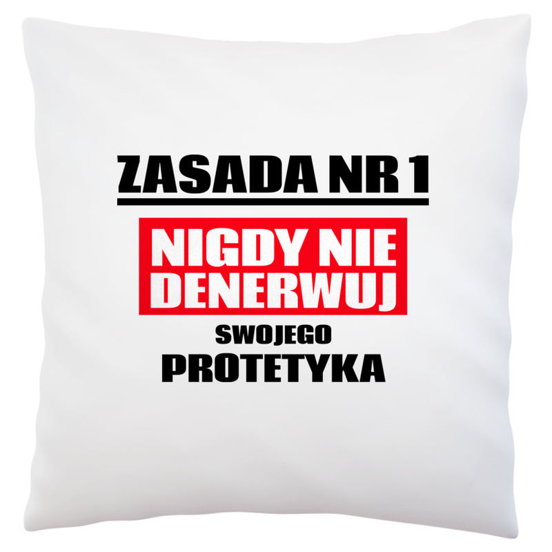 Zasada Nr 1 - Nigdy Nie Denerwuj Swojego Protetyka - Poduszka Biała