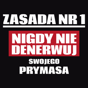 Zasada Nr 1 - Nigdy Nie Denerwuj Swojego Prymasa - Męska Koszulka Czarna