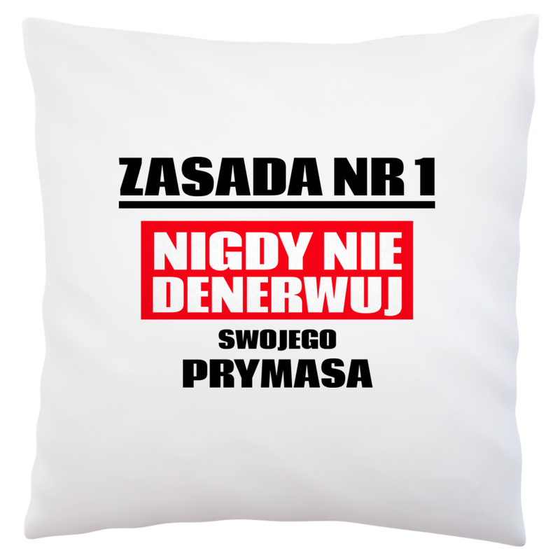 Zasada Nr 1 - Nigdy Nie Denerwuj Swojego Prymasa - Poduszka Biała