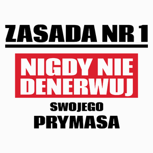 Zasada Nr 1 - Nigdy Nie Denerwuj Swojego Prymasa - Poduszka Biała