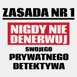 Zasada Nr 1 - Nigdy Nie Denerwuj Swojego Prywatnego Detektywa - Męska Koszulka Biała