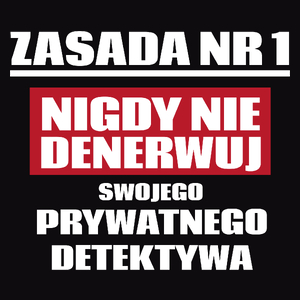 Zasada Nr 1 - Nigdy Nie Denerwuj Swojego Prywatnego Detektywa - Męska Koszulka Czarna