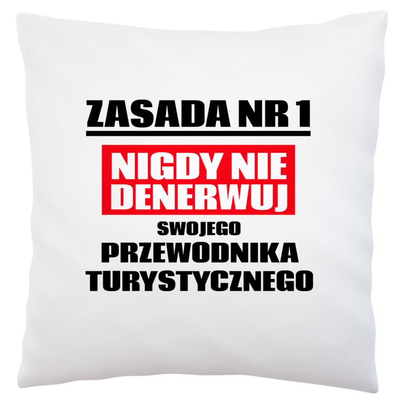 Zasada Nr 1 - Nigdy Nie Denerwuj Swojego Przewodnika Turystycznego - Poduszka Biała