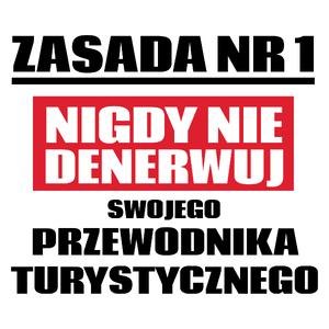 Zasada Nr 1 - Nigdy Nie Denerwuj Swojego Przewodnika Turystycznego - Kubek Biały