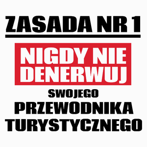 Zasada Nr 1 - Nigdy Nie Denerwuj Swojego Przewodnika Turystycznego - Poduszka Biała