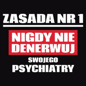 Zasada Nr 1 - Nigdy Nie Denerwuj Swojego Psychiatry - Męska Bluza Czarna