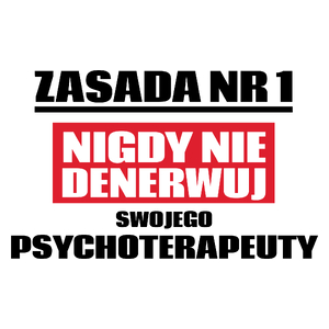 Zasada Nr 1 - Nigdy Nie Denerwuj Swojego Psychoterapeuty - Kubek Biały