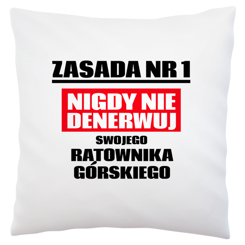 Zasada Nr 1 - Nigdy Nie Denerwuj Swojego Ratownika Górskiego - Poduszka Biała