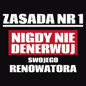 Zasada Nr 1 - Nigdy Nie Denerwuj Swojego Renowatora - Męska Koszulka Czarna