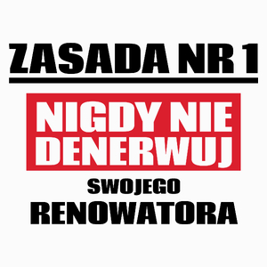 Zasada Nr 1 - Nigdy Nie Denerwuj Swojego Renowatora - Poduszka Biała