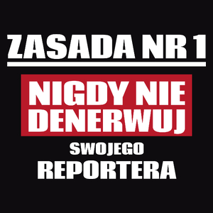 Zasada Nr 1 - Nigdy Nie Denerwuj Swojego Reportera - Męska Koszulka Czarna