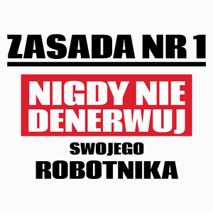 Zasada Nr 1 - Nigdy Nie Denerwuj Swojego Robotnika - Poduszka Biała