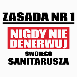 Zasada Nr 1 - Nigdy Nie Denerwuj Swojego Sanitarusza - Poduszka Biała