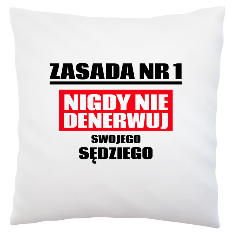 Zasada Nr 1 - Nigdy Nie Denerwuj Swojego Sędziego - Poduszka Biała