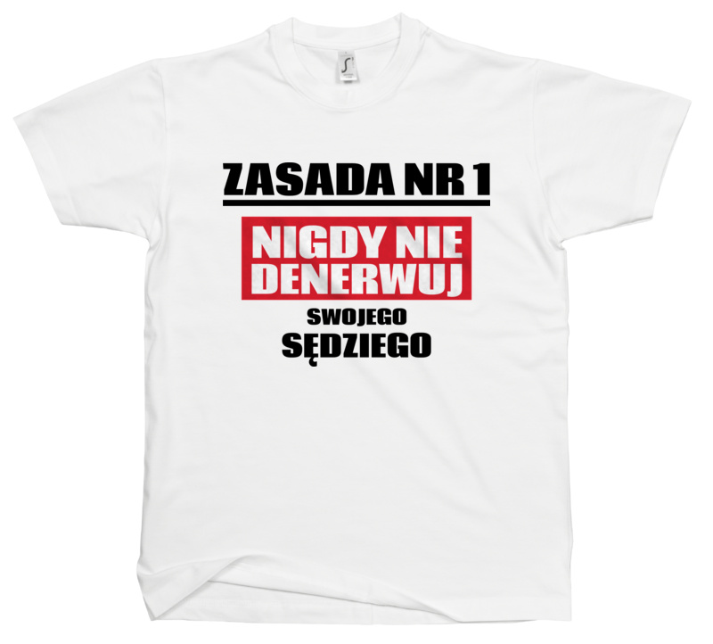 Zasada Nr 1 - Nigdy Nie Denerwuj Swojego Sędziego - Męska Koszulka Biała