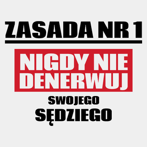 Zasada Nr 1 - Nigdy Nie Denerwuj Swojego Sędziego - Męska Koszulka Biała