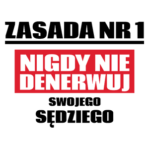 Zasada Nr 1 - Nigdy Nie Denerwuj Swojego Sędziego - Kubek Biały