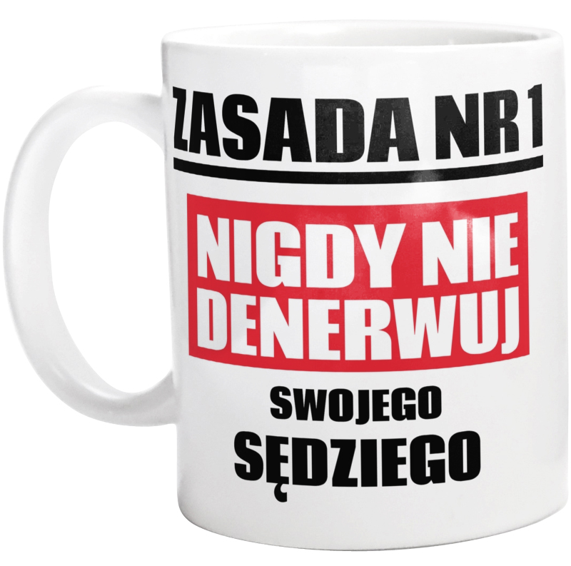 Zasada Nr 1 - Nigdy Nie Denerwuj Swojego Sędziego - Kubek Biały