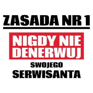 Zasada Nr 1 - Nigdy Nie Denerwuj Swojego Serwisanta - Kubek Biały