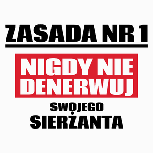 Zasada Nr 1 - Nigdy Nie Denerwuj Swojego Sierżanta - Poduszka Biała