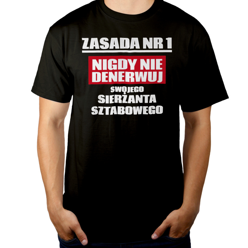 Zasada Nr 1 - Nigdy Nie Denerwuj Swojego Sierżanta Sztabowego - Męska Koszulka Czarna