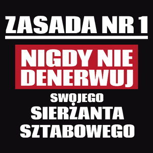 Zasada Nr 1 - Nigdy Nie Denerwuj Swojego Sierżanta Sztabowego - Męska Koszulka Czarna