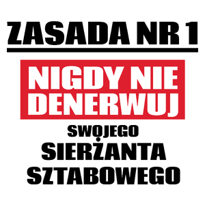 Zasada Nr 1 - Nigdy Nie Denerwuj Swojego Sierżanta Sztabowego - Kubek Biały