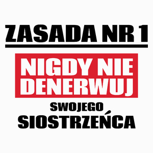 Zasada Nr 1 - Nigdy Nie Denerwuj Swojego Siostrzeńca - Poduszka Biała