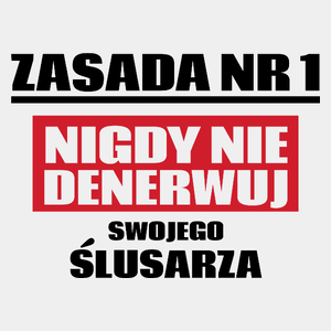 Zasada Nr 1 - Nigdy Nie Denerwuj Swojego Ślusarza - Męska Koszulka Biała