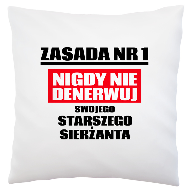 Zasada Nr 1 - Nigdy Nie Denerwuj Swojego Starszego Sierżanta - Poduszka Biała