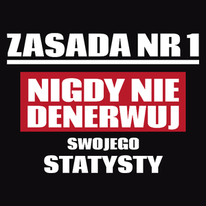 Zasada Nr 1 - Nigdy Nie Denerwuj Swojego Statysty - Męska Koszulka Czarna