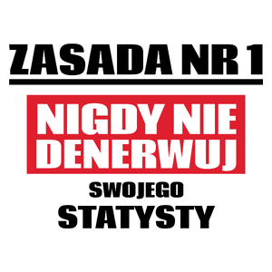 Zasada Nr 1 - Nigdy Nie Denerwuj Swojego Statysty - Kubek Biały