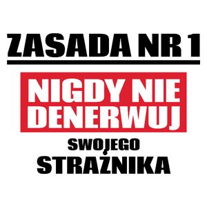 Zasada Nr 1 - Nigdy Nie Denerwuj Swojego Strażnika - Kubek Biały