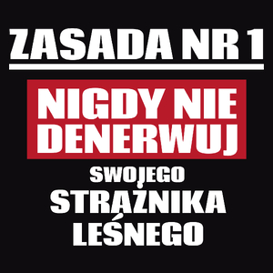 Zasada Nr 1 - Nigdy Nie Denerwuj Swojego Strażnika Leśnego - Męska Koszulka Czarna