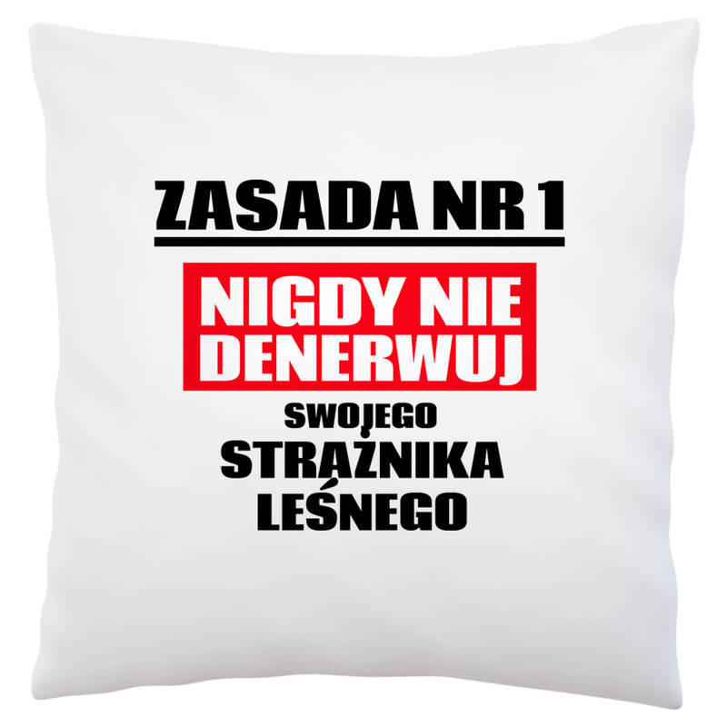 Zasada Nr 1 - Nigdy Nie Denerwuj Swojego Strażnika Leśnego - Poduszka Biała