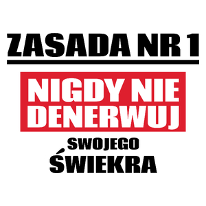 Zasada Nr 1 - Nigdy Nie Denerwuj Swojego Świekra - Kubek Biały