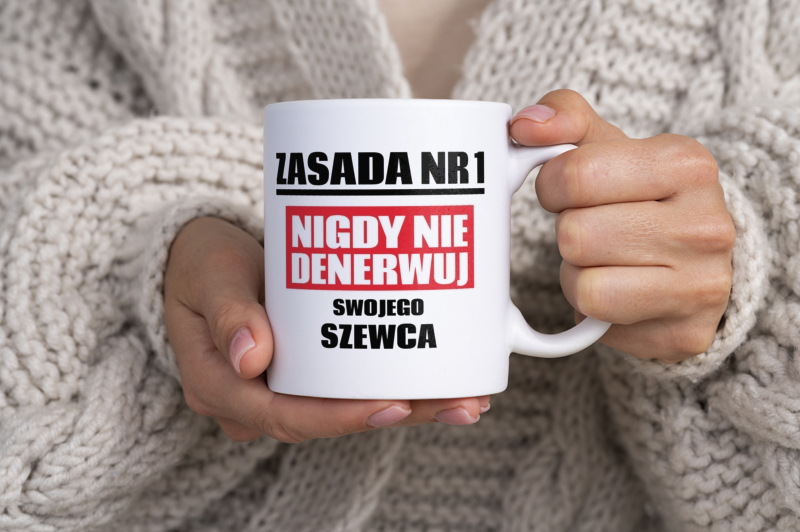 Zasada Nr 1 - Nigdy Nie Denerwuj Swojego Szewca - Kubek Biały