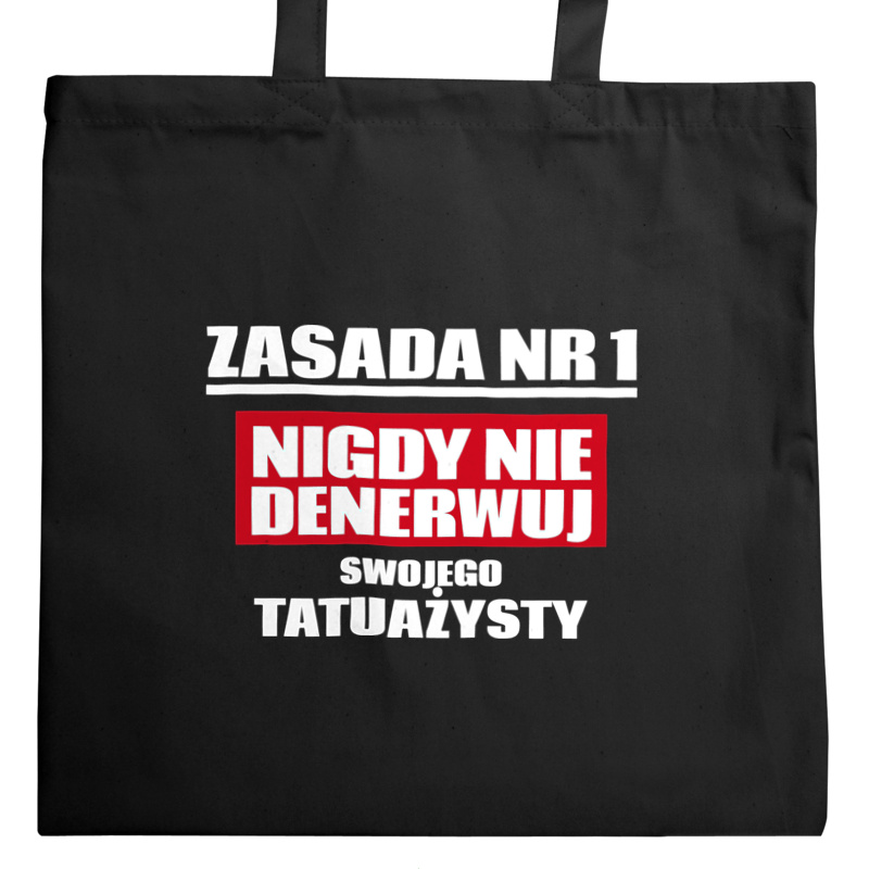 Zasada Nr 1 - Nigdy Nie Denerwuj Swojego Tatuażysty - Torba Na Zakupy Czarna